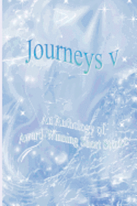 Jack Petro, Cathleen C. Robinson - Journeys V - An Anthology of Award-Winning Short Stories, Häftad. Tillgänglighet: Lägg i varukorg