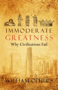 William Ophuls - Immoderate Greatness: Why Civilizations Fail, Häftad. Tillgänglighet: Lägg i varukorg