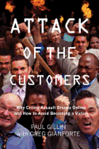 Greg Gianforte, Paul Gillin - Attack of the Customers: Why Critics Assault Brands Online and How To Avoid Becoming a Victim, Häftad. Tillgänglighet: Lägg i varukorg
