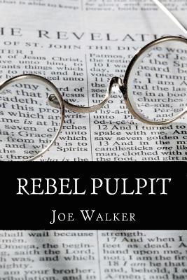 Joe Walker, Melissa Hadley - Rebel Pulpit: The Civil War Prison Diary of Lieutenant James Vance Walker - Third Tennessee Confederate Infantry (Vaughn's), Häftad