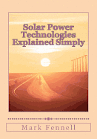 Mark Fennell - Solar Power Technologies Explained Simply: Energy Technologies Explained Simply, Häftad. Tillgänglighet: Lägg i varukorg