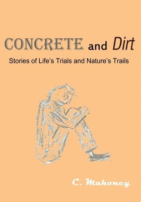 C Mahoney - Concrete and Dirt, Häftad. Tillgänglighet: Lägg i varukorg