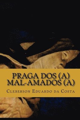 Cleberson Eduardo Da Costa - praga dos(a) mal-amados(a), Häftad. Tillgänglighet: Lägg i varukorg