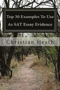 Christian Heath - Top 30 Examples To Use As SAT Essay Evidence, Häftad