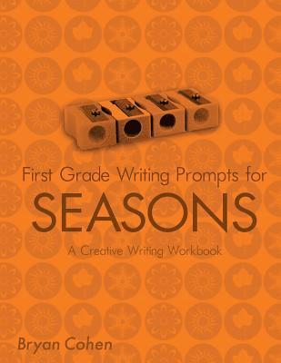 Bryan Cohen - First Grade Writing Prompts for Seasons: A Creative Writing Workbook, Häftad