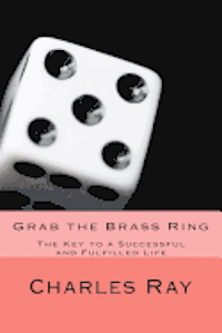 Charles Ray - Grab the Brass Ring: The Key to a Successful and Fulfilled Life, Häftad. Tillgänglighet: Lägg i varukorg