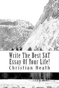 Christian Heath - Write The Best SAT Essay Of Your Life!, Häftad