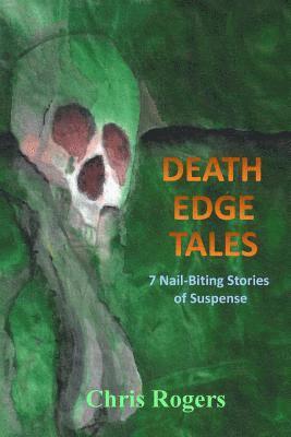 Chris Rogers - Death Edge Tales: 7 Nail-Biting Stories of Suspense, Häftad. Tillgänglighet: Lägg i varukorg