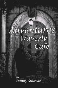 Danny Sullivan - Adventures From the Waverly Cafe, Häftad. Tillgänglighet: Lägg i varukorg