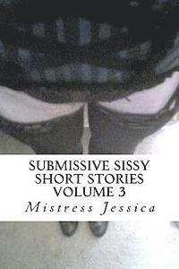 Mistress Jessica - Submissive Sissy Short Stories Volume 3, Häftad. Tillgänglighet: Lägg i varukorg
