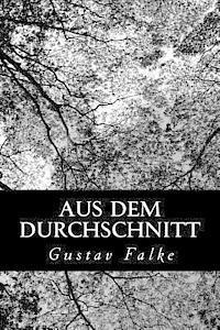 Gustav Falke - Aus dem Durchschnitt, Häftad. Tillgänglighet: Lägg i varukorg
