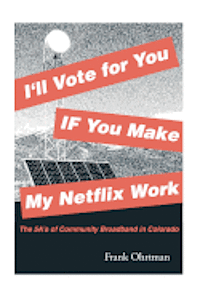 Frank Ohrtman - I'll Vote for You If You Make My Netflix Work!: The 5 A's of Community Broadband in Colorado, Häftad. Tillgänglighet: Lägg i varukorg