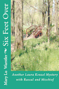 Mary Lu Warstler - Six Feet Over: Another Laura Kenzel mystery with Rascal and Mischief, Häftad