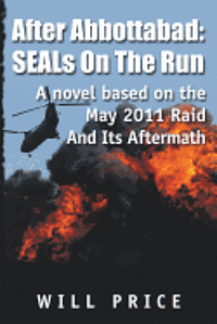 Will Price - After Abbottabad: SEALs On The Run, Häftad. Tillgänglighet: Lägg i varukorg