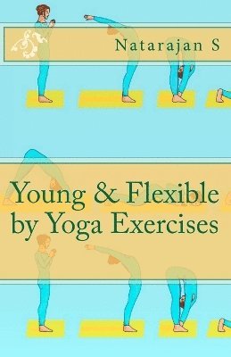 Natarajan S - Young & Flexible by Yoga Exercises, Häftad. Tillgänglighet: Lägg i varukorg