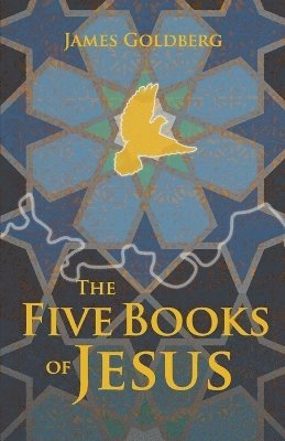 James Goldberg - Five Books of Jesus, Häftad. Tillgänglighet: Lägg i varukorg