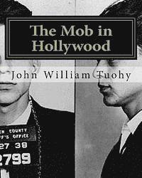 John William Tuohy - The Mob in Hollywood, Häftad. Tillgänglighet: Lägg i varukorg