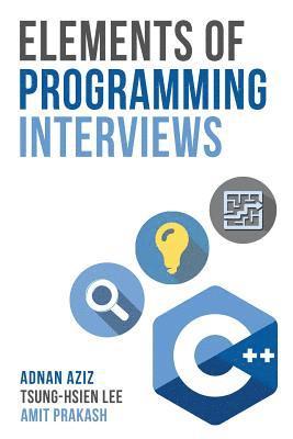 Tsung-Hsien Lee, Amit Prakash - Elements of Programming Interviews: The Insiders' Guide, Häftad. Tillgänglighet: Lägg i varukorg