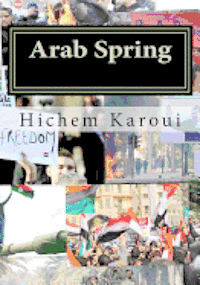 Hichem Karoui - Arab Spring: The New Middle East in the Making (Essays), Häftad. Tillgänglighet: Lägg i varukorg