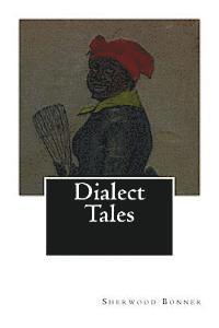 Sherwood Bonner - Dialect Tales, Häftad