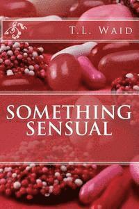 T. L. Waid, Creatively Yours (Arc) - Something Sensual, Häftad. Tillgänglighet: Lägg i varukorg