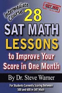 Steve Warner - 28 SAT Math Lessons to Improve Your Score in One Month - Intermediate Course: For Students Currently Scoring Between 500 and 600 in SAT Math, Häftad. Tillgänglighet: Lägg i varukorg