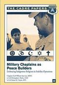 Military Chaplains as Peace Builders: Embracing Indigenous Religions in Stability Operations: CADRE Paper No. 20