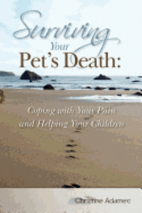 Christine Adamec - Surviving Your Pet's Death: Coping with Your Pain and Helping Your Children, Häftad. Tillgänglighet: Lägg i varukorg
