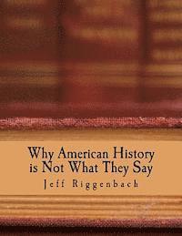 Jeff Riggenbach - Why American History is Not What They Say (Large Print Edition): An Introduction to Revisionism, Häftad. Tillgänglighet: Lägg i varukorg