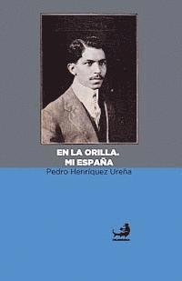 Pedro Henríquez Ureña - En la orilla. Mi España., Häftad. Tillgänglighet: Lägg i varukorg