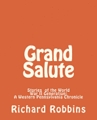 Richard Robbins - Grand Salute: Stories of the World War II Generation, Häftad. Tillgänglighet: Lägg i varukorg