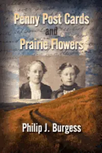 Philip J. Burgess - Penny Postcards and Prairie Flowers, Häftad. Tillgänglighet: Lägg i varukorg