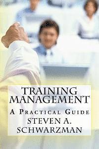 Steven A. Schwarzman - Training Management: A Practical Guide, Häftad. Tillgänglighet: Lägg i varukorg