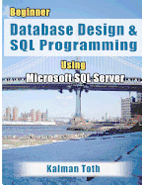 Kalman Toth - Beginner Database Design & SQL Programming Using Microsoft SQL Server, Häftad. Tillgänglighet: Lägg i varukorg