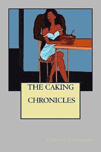 Chay Sanders - The Caking Chronicles, Häftad. Tillgänglighet: Lägg i varukorg