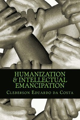 Cleberson Eduardo Da Costa - humanization & intellectual emancipation, Häftad. Tillgänglighet: Lägg i varukorg