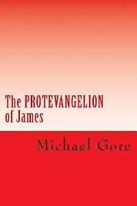 Michael Gore - The PROTEVANGELION of James: Lost & Forgotten Books of the New Testament, Häftad. Tillgänglighet: Lägg i varukorg