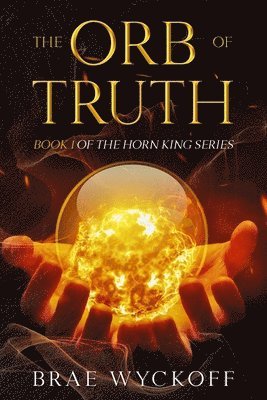 Brae Wyckoff - Orb of Truth, Häftad. Tillgänglighet: Lägg i varukorg