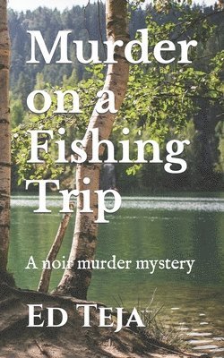 Ed Teja - Murder on a Fishing Trip, Häftad. Tillgänglighet: Lägg i varukorg