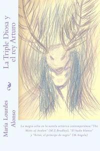 La Triple Diosa y el rey Arturo: La magia celta en la literatura artrica contempornea: 'the Mists of Avalon' (M.Z.Bradley)