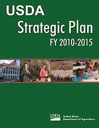 United States Department of Agriculture - USDA Strategic Plan FY 2010-2015, Häftad