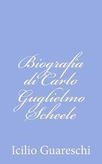 Icilio Guareschi - Biografia di Carlo Guglielmo Scheele, Häftad. Tillgänglighet: Lägg i varukorg