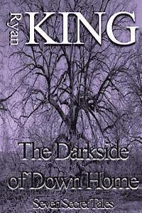 Ryan King - The Darkside of Down Home: Seven Secret Tales, Häftad. Tillgänglighet: Lägg i varukorg