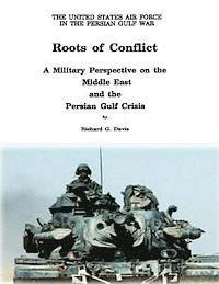 Richard G. Davis - Roots of Conflict: A Military Perspective on the Middle East and the Persian Gulf Crisis, Häftad. Tillgänglighet: Lägg i varukorg