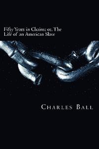 Charles Ball, Fischer - Fifty Years in Chains: or, The Life of an American Slave, Häftad