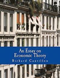 Mark Thornton - An Essay on Economic Theory (Large Print Edition): An English translation of the author's Essai sur la Nature du Commerce en Général, Häftad