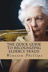 Winston Phillips - The Quick Guide to Recognizing Elderly Fraud: Elderly Financial Abuse Prevention Made Easy, Häftad. Tillgänglighet: Lägg i varukorg