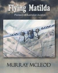 Flying Matilda: Pioneers of Australian Aviation