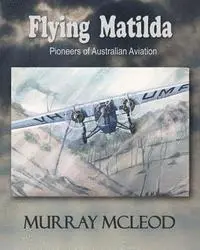 Linda Ruth Brooks - Flying Matilda: Pioneers of Australian Aviation, Häftad. Tillgänglighet: Lägg i varukorg