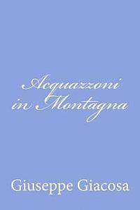 Giuseppe Giacosa - Acquazzoni in Montagna, Häftad